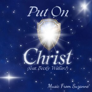 Put On Christ (feat. Becky Willard)<br>Suzanne Hodson